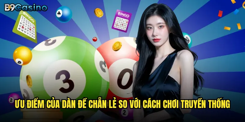 Ưu điểm của dàn đề chẵn lẻ so với cách chơi truyền thống