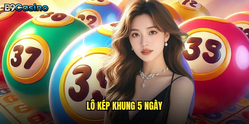 lô kép khung 5 ngày