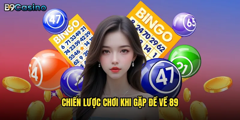 Chiến lược chơi khi gặp đề về 89