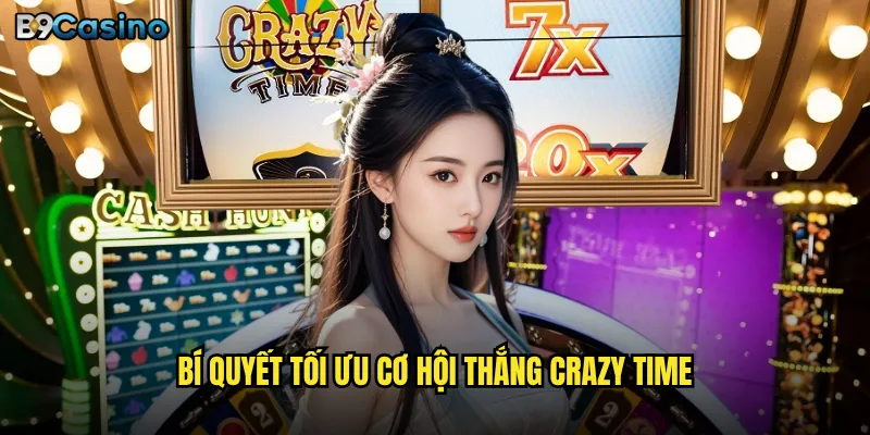 Bí quyết tối ưu cơ hội thắng Crazy Time